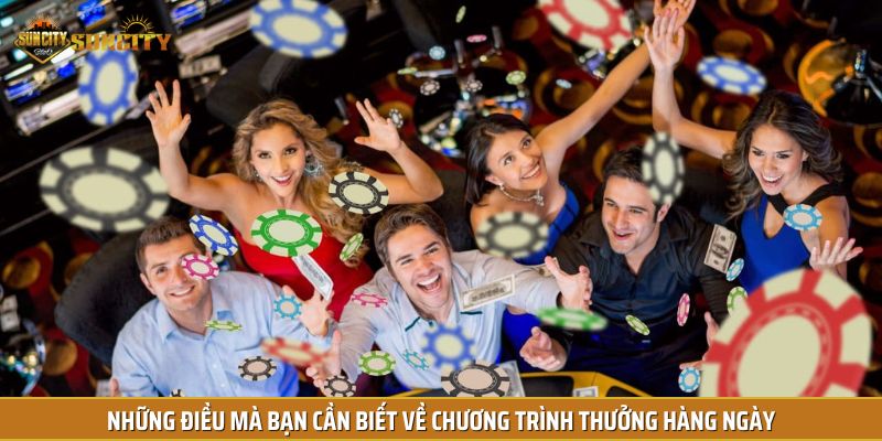Những điều mà bạn cần biết về chương trình thưởng hàng ngày