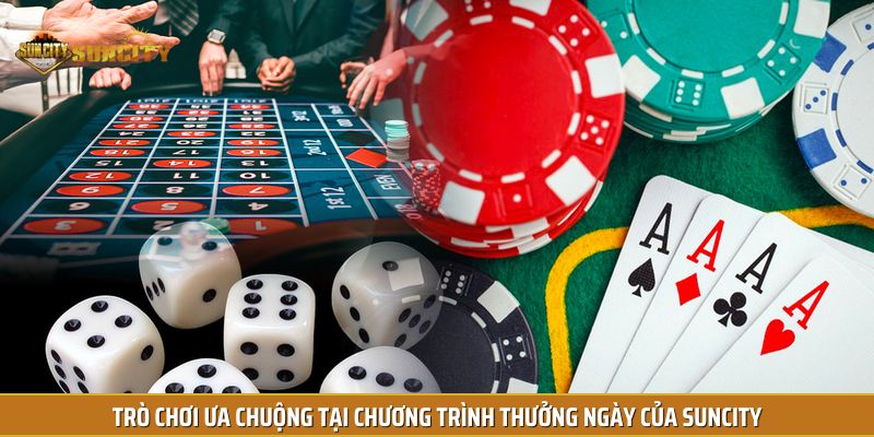 Trò chơi ưa chuộng tại chương trình thưởng ngày của Suncity