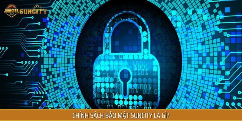 Chính sách bảo mật Suncity là các điều khoản nhằm bảo vệ hội viên