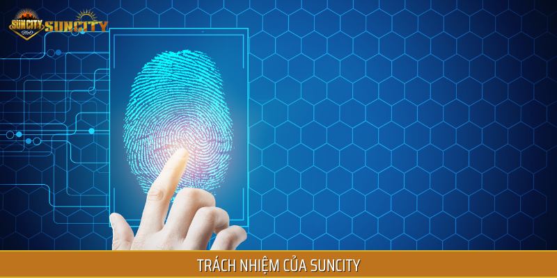 Cam kết và trách nhiệm của nhà cái đối với chính sách bảo mật Suncity