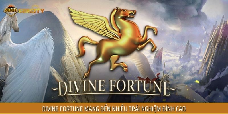 Divine Fortune mang đến nhiều trải nghiệm đỉnh cao