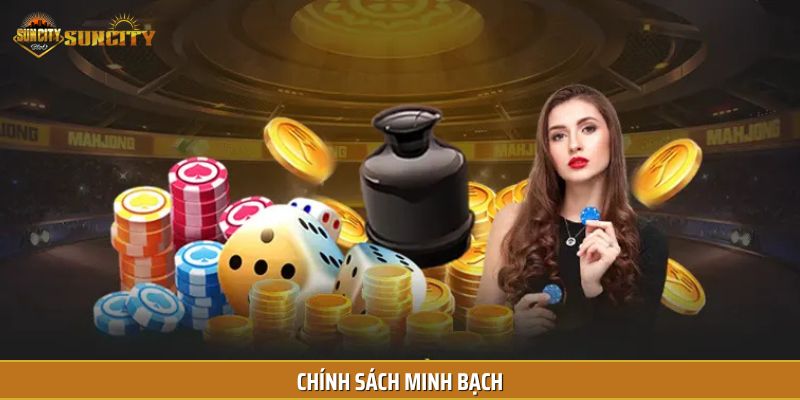 Chính sách minh bạch, công bằng cho mọi người chơi.