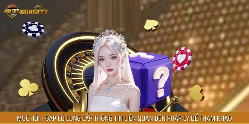 Mục hỏi - đáp có cung cấp thông tin liên quan đến pháp lý để tham khảo