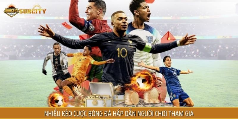 Nhiều kèo cược bóng đá online hấp dẫn cho người chơi lựa chọn