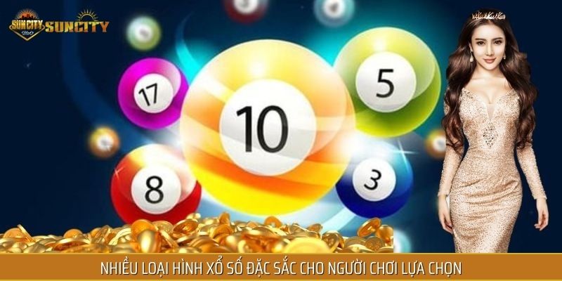 Nhiều loại hình xổ số đặc sắc cho người chơi lựa chọn