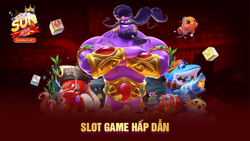 Slot game hấp dẫn