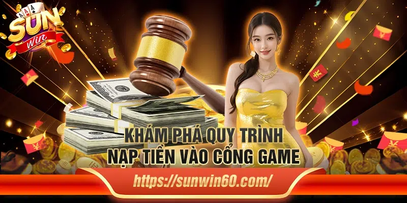 6 Kham pha quy trinh nap tien vao cong game