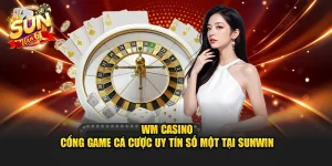 wm casino – cong game ca cuoc uy tin so mot tai sunwin