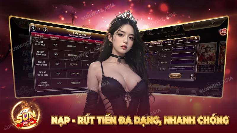 Nạp/rút tiền an toàn, nhanh chóng và đa hình thức