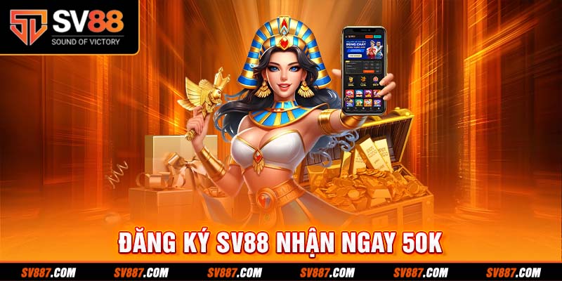 Đăng ký SV88 nhận ngay 50K