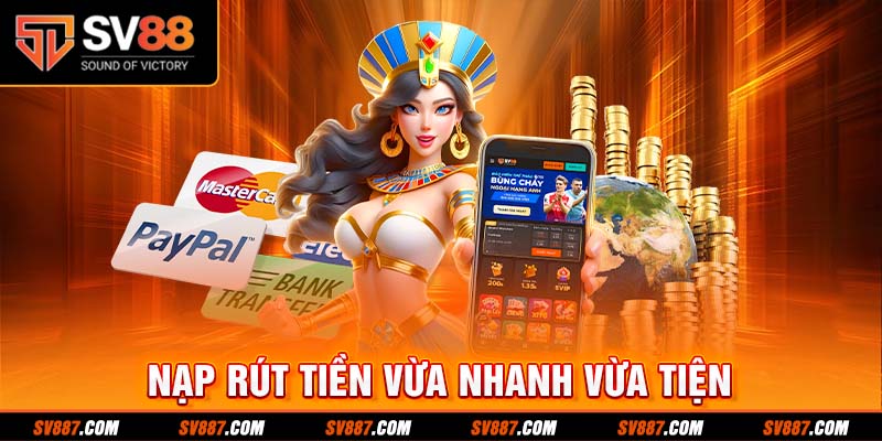 Nạp rút tiền vừa nhanh vừa tiện