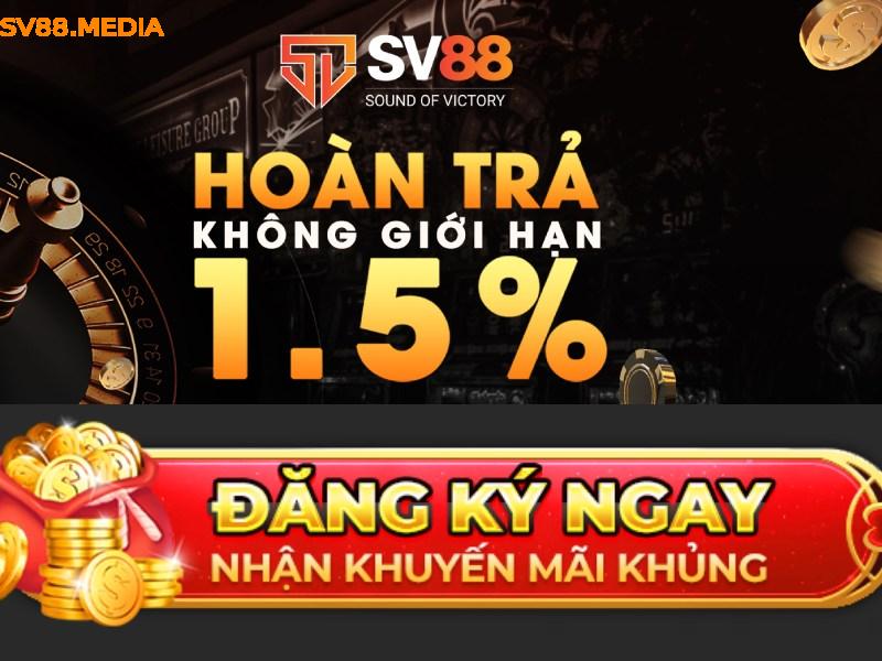 Chương trình khuyến mãi SV88 hoàn trả 1.5% cực hấp dẫn