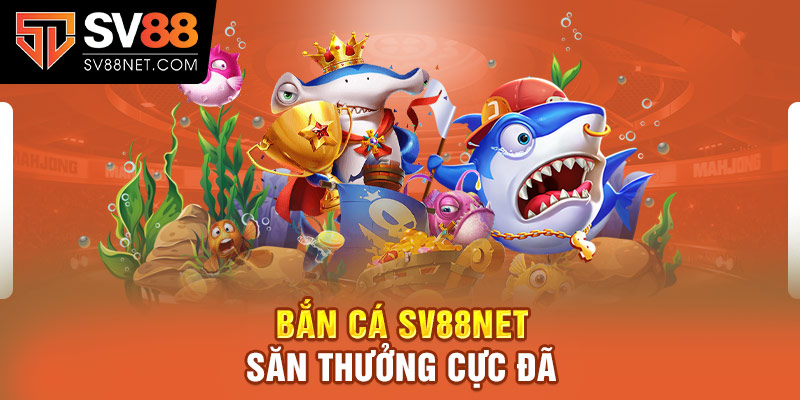 Bắn cá Sv88net