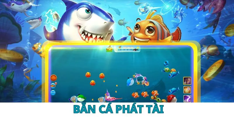 Bắn cá phát tài