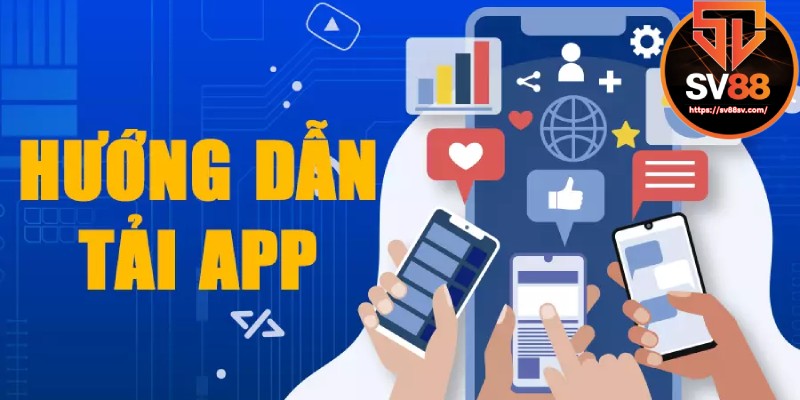 Tải app SV88 đơn giản với nhiều thiết bị