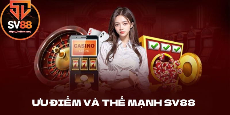 Ưu điểm và thế mạnh của SV88