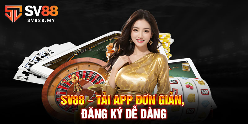 SV88 – Tải App Đơn Giản, Đăng Ký Dễ Dàng