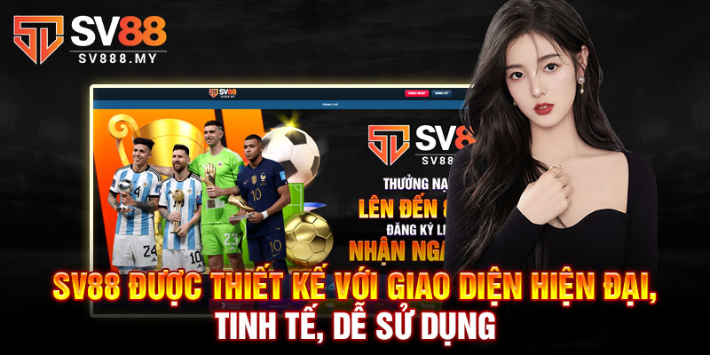 SV88 được thiết kế với giao diện hiện đại, tinh tế, dễ sử dụng