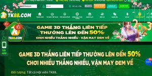 Chơi game 3d thắng liên tiếp thưởng lên tới 50% cực khủng