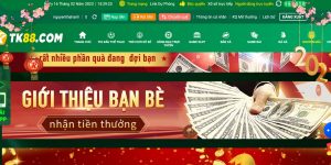 TK88 ưu đãi giới thiệu bạn bè nhận tiền thưởng cực xanh chín