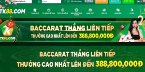 Khuyến mãi Baccarat thắng liên tiếp HOT của nhà cái TK88