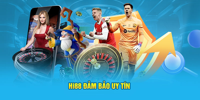 Hi88 đảm bảo uy tín