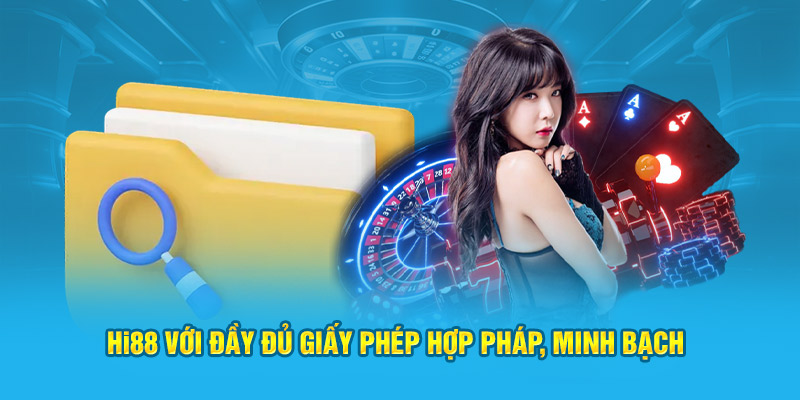 Nhà cái Hi88 với đầy đủ giấy phép hợp pháp, minh bạch