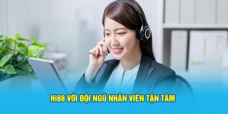 Hi88 với đội ngũ nhân viên tận tâm