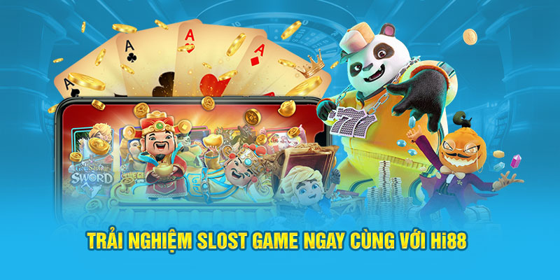 Trải nghiệm slost game ngay cùng với Hi88