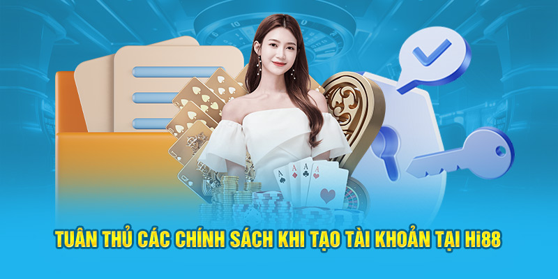 Tuân thủ các chính sách khi tạo tài khoản tại nhà cái Hi88