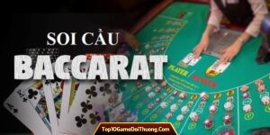 Bật Mí Cách Soi Cầu Baccarat Bất Bại - Chuẩn Không Cần Chỉnh