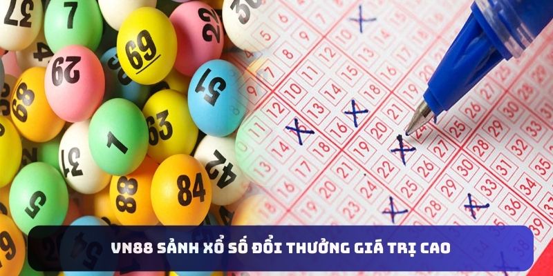 Sảnh xổ số VN88 đổi thưởng giá trị cao