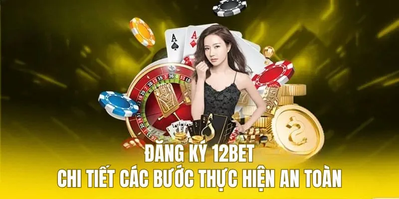 Những bước thao tác vào trang cá cược uy tín 12BET