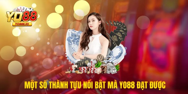 Một số thành tựu nổi bật mà Yo88 đạt được