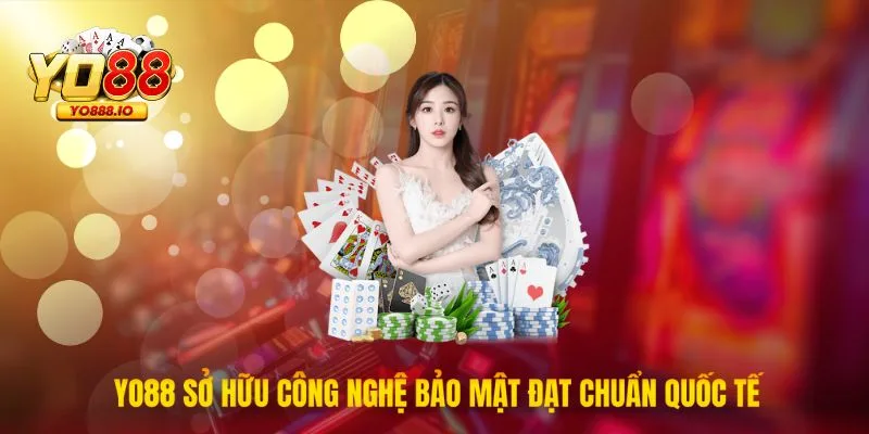 Yo88 sở hữu công nghệ bảo mật đạt chuẩn quốc tế
