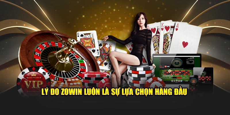 Lý do Zowin luôn là sự lựa chọn hàng đầu