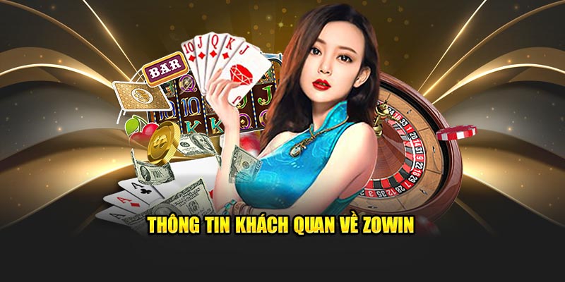 Thông tin khách quan về Zowin